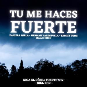 Tu Me Haces Fuerte (feat. Daniela Milla, Herman Valenzuela & Sammy Dems)