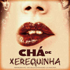 Chá de Xerequinha (Explicit)