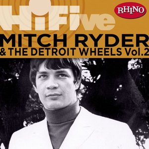 Rhino Hi-Five: Mitch Ryder & The Detroit Wheels Vol. 2 EP