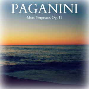 Paganini - Moto Perpetuo, Op. 11 (帕格尼尼 - 常动曲，作品11)