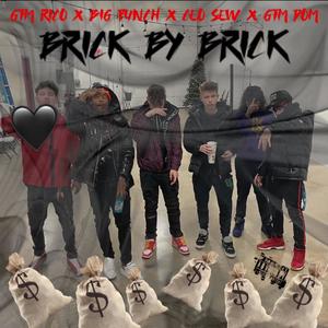 Brick by Brick (feat. Ceo Stew, Big Punch & GTM Dom) (Explicit)