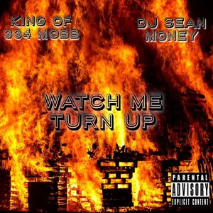 Watch Me Turn Up (feat. Waka Flocka Flame & DJ Sean Money) [Explicit]