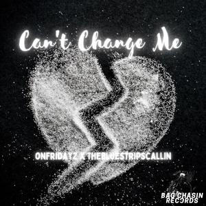 Can't Change Me (feat. TheBlueStripsCallin) [Explicit]