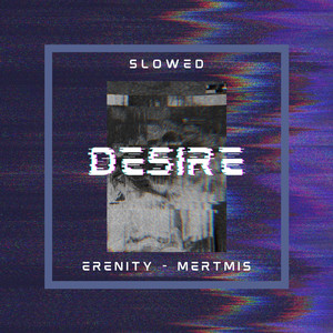 Desire (Slowed)