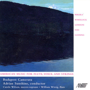 PERERA: 5 Summer Songs / WHEELOCK: Chamber Symphony / LONDON, E.: Melodrama / LUENING: Flute Concer