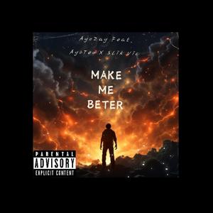 Make Me Better (feat. AyoTeo & Slik Vic) [Explicit]