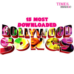 15 Most Downloaded Bollywood Songs