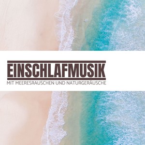 Einschlafmusik mit Meeresrauschen und Naturgeräusche