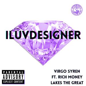 Virgo Syren - ILUVDESIGNER (feat. Rich Money & Lakes The Great) (Explicit)