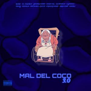 Mal Del Coco 3.0 (feat. El Ekoria, Cyphics, Almistch, CrackChino, Dadi OG, Dexy, Booga, Michael Zuccs & Natsu) [Explicit]