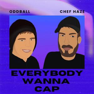 Everybody Wanna Cap (feat. Oddball) [Explicit]