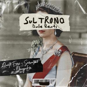 Sul Trono (feat. Quinto Erre, Sarcasmo & Denny Loe) [Explicit]