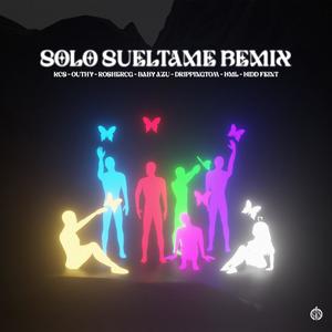 solo suéltame (feat. Outhy, RosherCg, Baby Azu, DrppngTom, Kamila & Kidd Feint) [Remix]