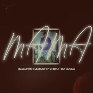 MAMA (feat. Djy Skalow, MeshOk & Pharuza)