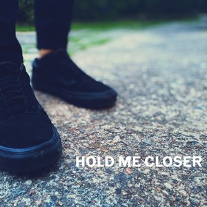 Hold Me Closer