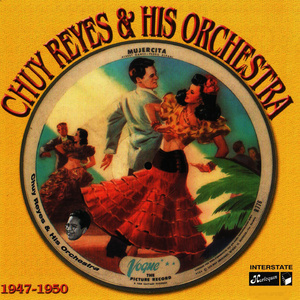 Chuy Reyes & His Orchestra, 1947 - 1950