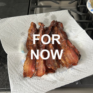 For Now