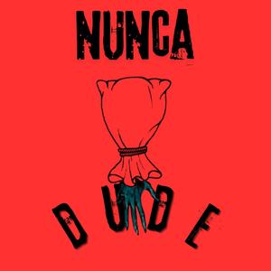 Nunca Dude (feat. DARCK MR) [Explicit]