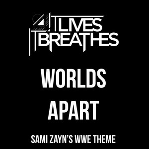 Worlds Apart (Sami Zayn's WWE Theme)