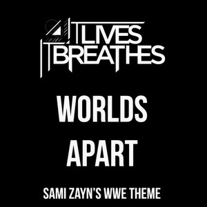 Worlds Apart(Sami Zayn's WWE Theme)