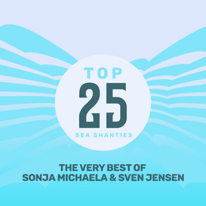 Top 25 Sea Shanties - The Very Best of Sonja Michaela & Sven Jensen