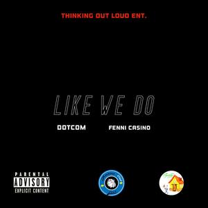 Like We Do (feat. Fenni Casino) [Explicit]