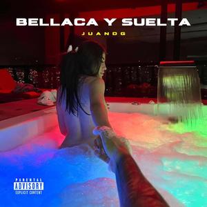 Bellaca Y Suelta (Explicit)