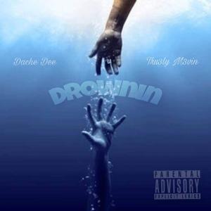 Drownin (feat. Tru3ly M3vin) (Explicit)