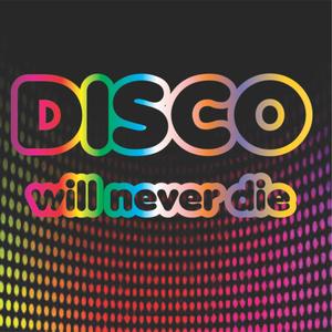 Disco Will Never Die