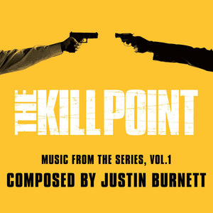 The Kill Point (Music from the Original TV Series) , Vol. 1