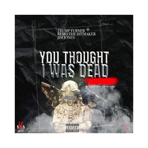 You Thought I Was Dead (Explicit)