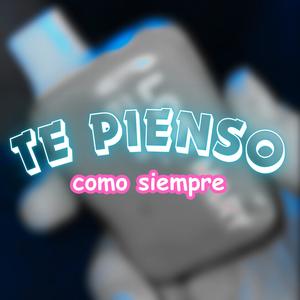 Te pienso como siempre