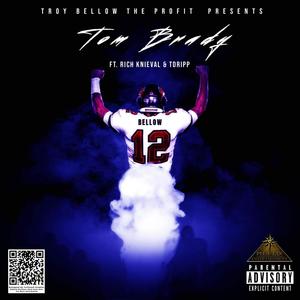 Tom Brady(feat. Rich Knieval & Tdripp) (Explicit)