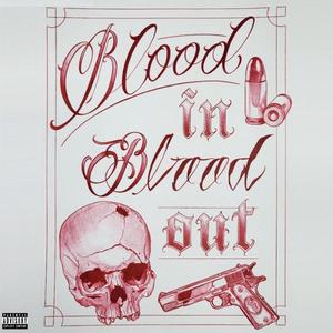 Blood In, Blood Out (Explicit)