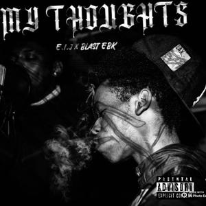 My Thoughts (feat. Blask EBK) [Explicit]