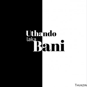 Uthando Laka Bani