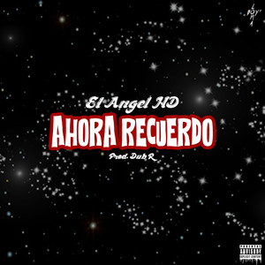Ahora Recuerdo (Explicit)