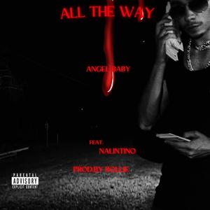 ALL THE WAY (feat. Nalintino) (Explicit)
