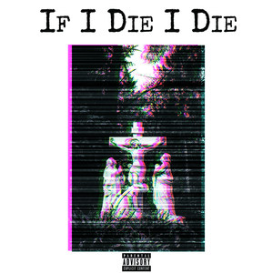 If I Die I Die (Explicit)