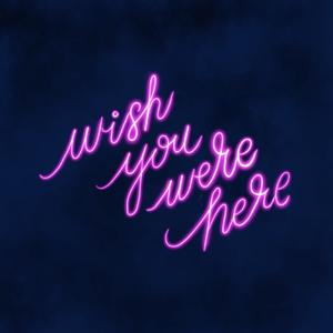 Wish You Were Here