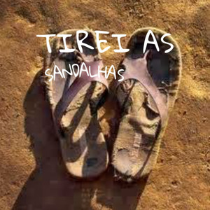 Tirei as Sandalhas