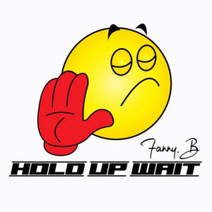 Hold Up Wait (Explicit)