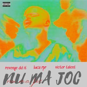 nu ma joc (feat. Luca RPR & victor talent) [Explicit]