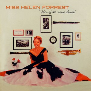 Miss Helen Forrest: Voice Of The Name Bands
