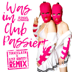 Was im Club passiert (Teknoclash x Lost Identity Remix)