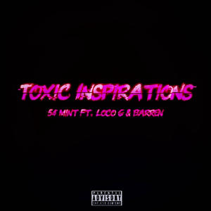 Toxic Inspirations (feat. Loco G & Barren) (Explicit)