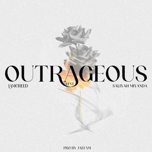 OUTRAGEOUS (feat. Saliyah Miyanda)