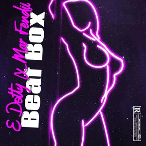 Beat Box (feat. E Dotty & Mar Fendi) [Explicit]