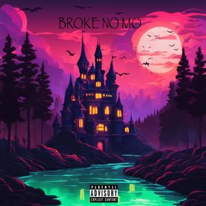 BROKE NO MO (Explicit)