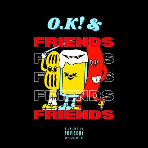 O.K! & Friends (Explicit)